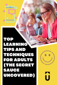 Top Learning Tips and Techniques for Adults (The Secret Sauce Uncovered)