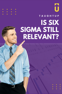 is six sigma still relevant