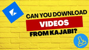 CAN YOU DOWNLOAD VIDEOS FROM KAJABI
